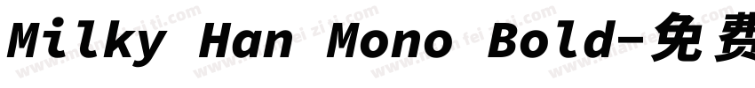 Milky Han Mono Bold字体转换